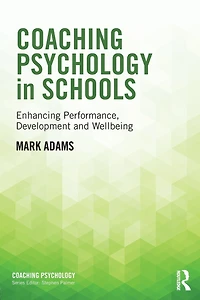 Coaching Psychology Schools: Enhancing Performance, Development and Wellbeing