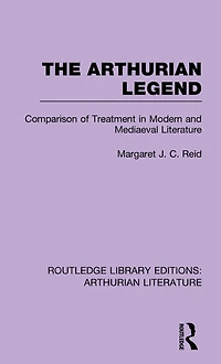 The Arthurian Legend: Comparison of Treatment Modern and Mediaeval Literature