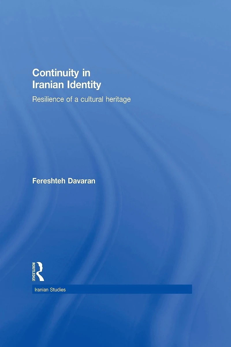 Continuity Iranian Identity: Resilience of a Cultural Heritage