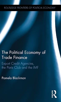 the Political Economy of Trade Finance: Export Credit Agencies, Paris Club and IMF