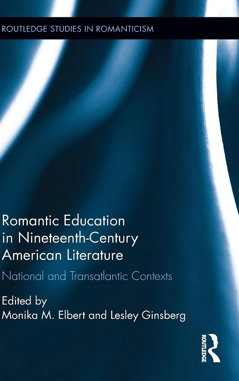 Romantic Education Nineteenth-Century American Literature: National and Transatlantic Contexts