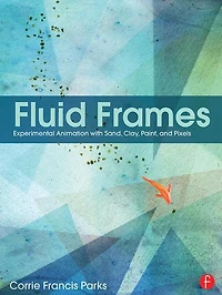 Fluid Frames: Experimental Animation with Sand, Clay, Paint, and Pixels
