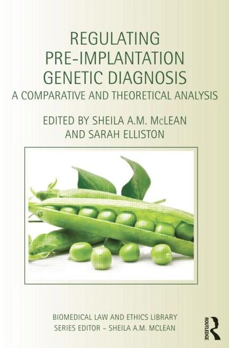 Regulating Pre-Implantation Genetic Diagnosis: A Comparative and Theoretical Analysis