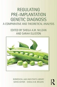 Regulating Pre-Implantation Genetic Diagnosis: A Comparative and Theoretical Analysis