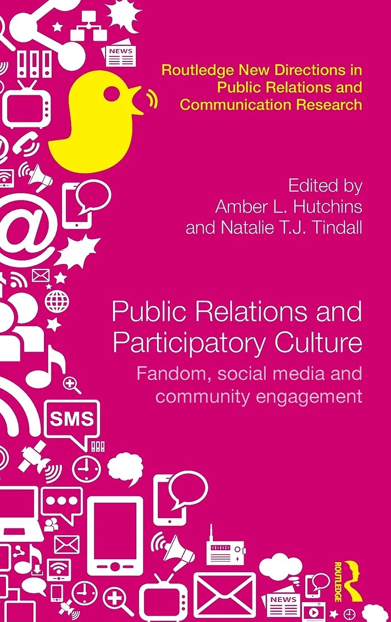 Public Relations and Participatory Culture: Fandom, Social Media Community Engagement