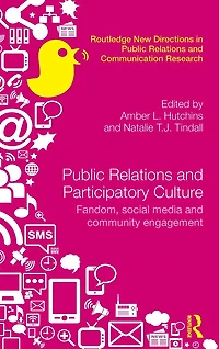 Public Relations and Participatory Culture: Fandom, Social Media Community Engagement