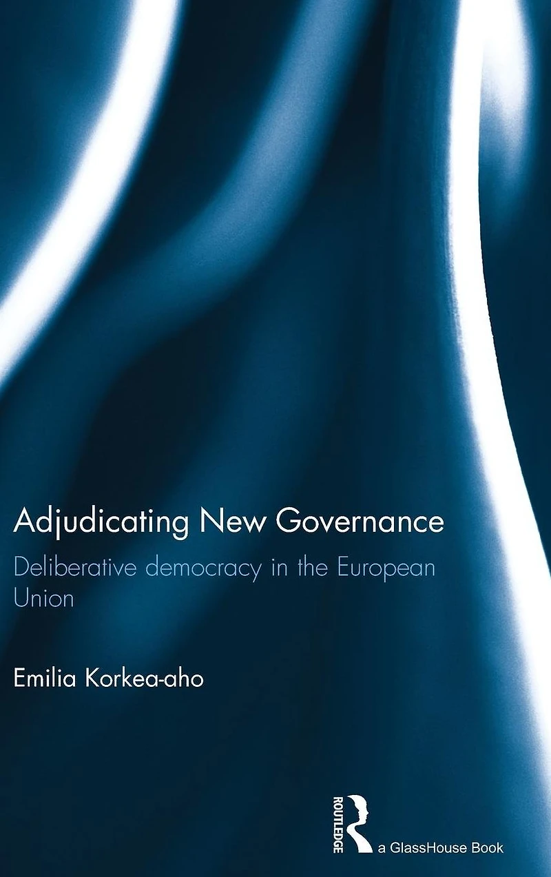 Adjudicating New Governance: Deliberative Democracy the European Union