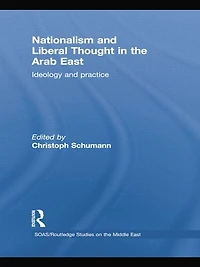 Nationalism and Liberal Thought the Arab East: Ideology Practice