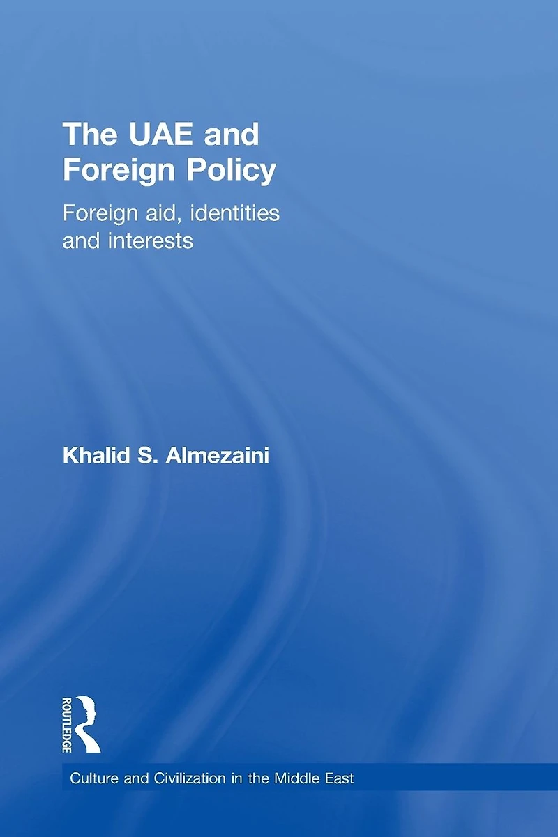 The UAE and Foreign Policy: Aid, Identities Interests