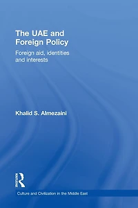 The UAE and Foreign Policy: Aid, Identities Interests