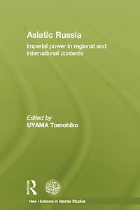 Asiatic Russia: Imperial Power Regional and International Contexts