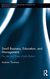 Small Business, Education, and Management: The Life Times of John Bolton
