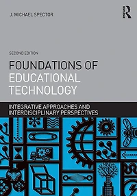 Foundations of Educational Technology: Integrative Approaches and Interdisciplinary Perspectives
