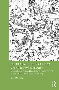 Rethinking the Decline of China's Qing Dynasty: Imperial Activism and Borderland Management at Turn Nineteenth Century