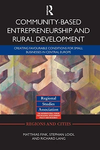 Community-based Entrepreneurship and Rural Development: Creating Favourable Conditions for Small Businesses Central Europe