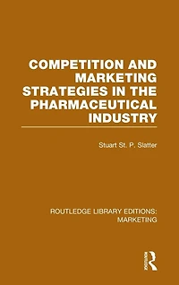 Competition and Marketing Strategies the Pharmaceutical Industry (RLE Marketing)