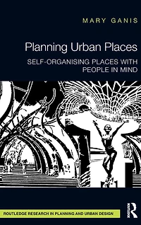 Planning Urban Places: Self-Organising Places with People Mind