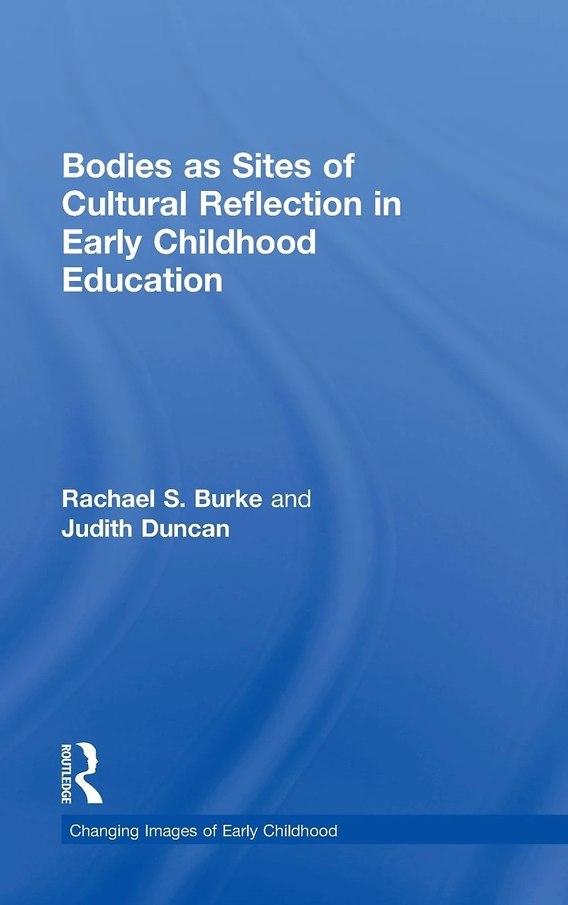 Bodies as Sites of Cultural Reflection Early Childhood Education