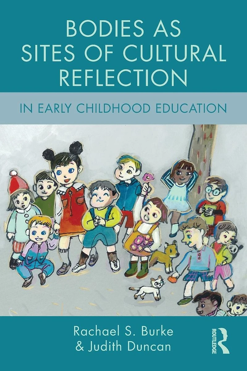 Bodies as Sites of Cultural Reflection Early Childhood Education