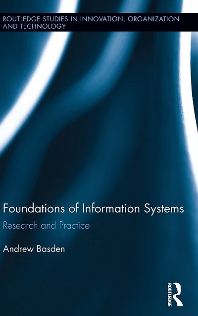 The Foundations of Information Systems: Research and Practice