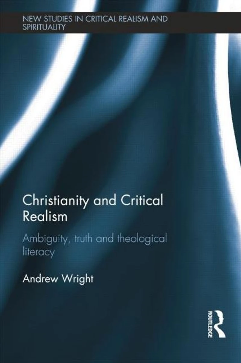Christianity and Critical Realism: Ambiguity, Truth Theological Literacy