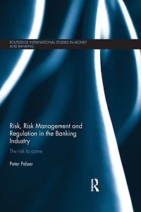 Risk, Risk Management and Regulation The Banking Industry: to Come