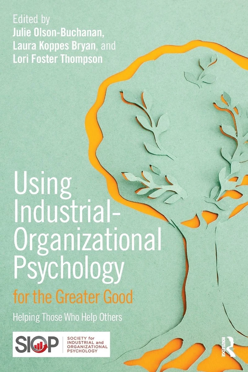 Using Industrial-Organizational Psychology for the Greater Good: Helping Those Who Help Others