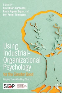 Using Industrial-Organizational Psychology for the Greater Good: Helping Those Who Help Others