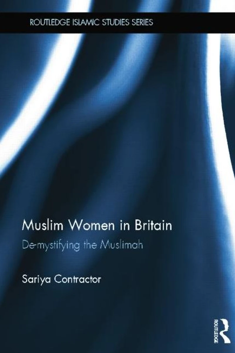 Muslim Women Britain: De-Mystifying the Muslimah