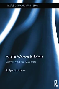 Muslim Women Britain: De-Mystifying the Muslimah