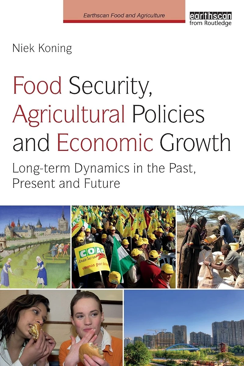 Food Security, Agricultural Policies and Economic Growth: Long-term Dynamics the Past, Present Future