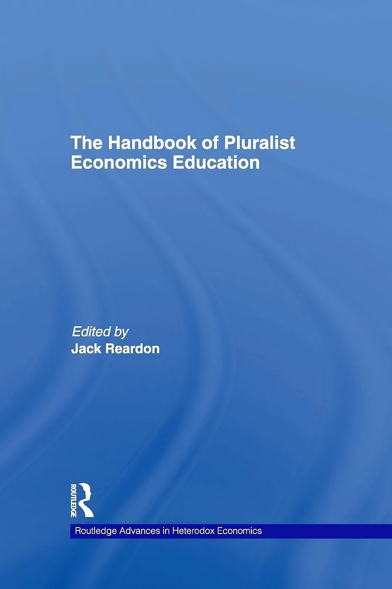 The Handbook of Pluralist Economics Education