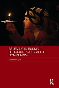 Believing Russia - Religious Policy after Communism