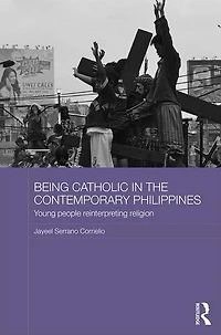 Being Catholic the Contemporary Philippines: Young People Reinterpreting Religion