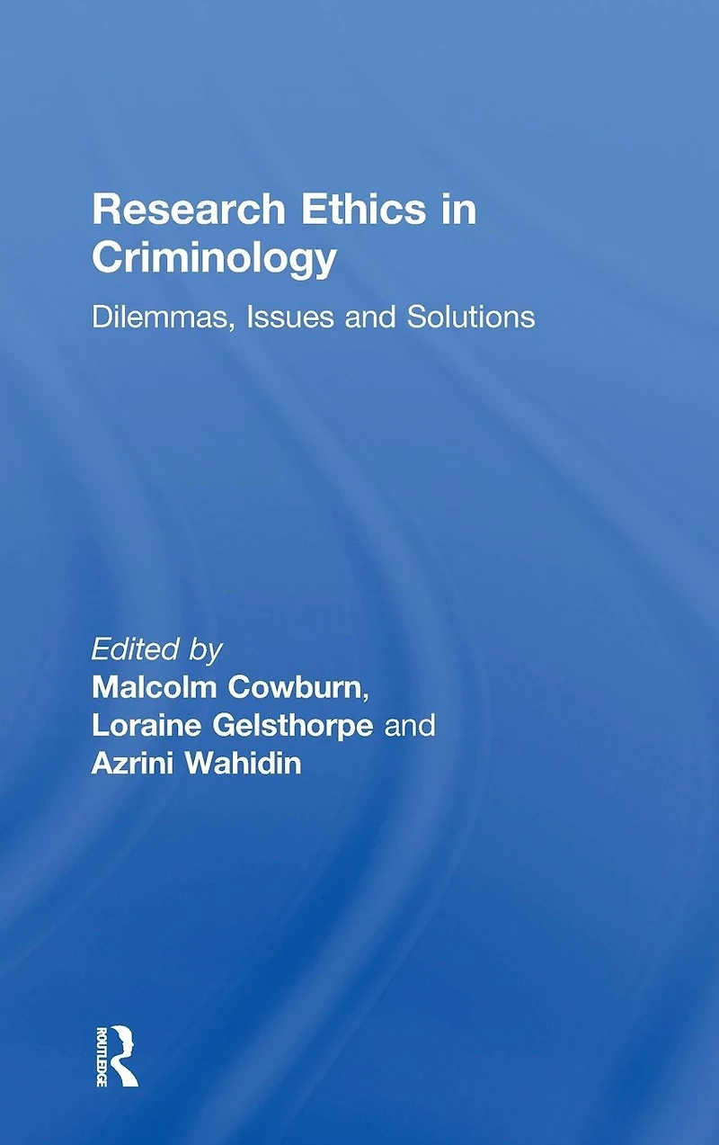 Research Ethics Criminology: Dilemmas, Issues and Solutions