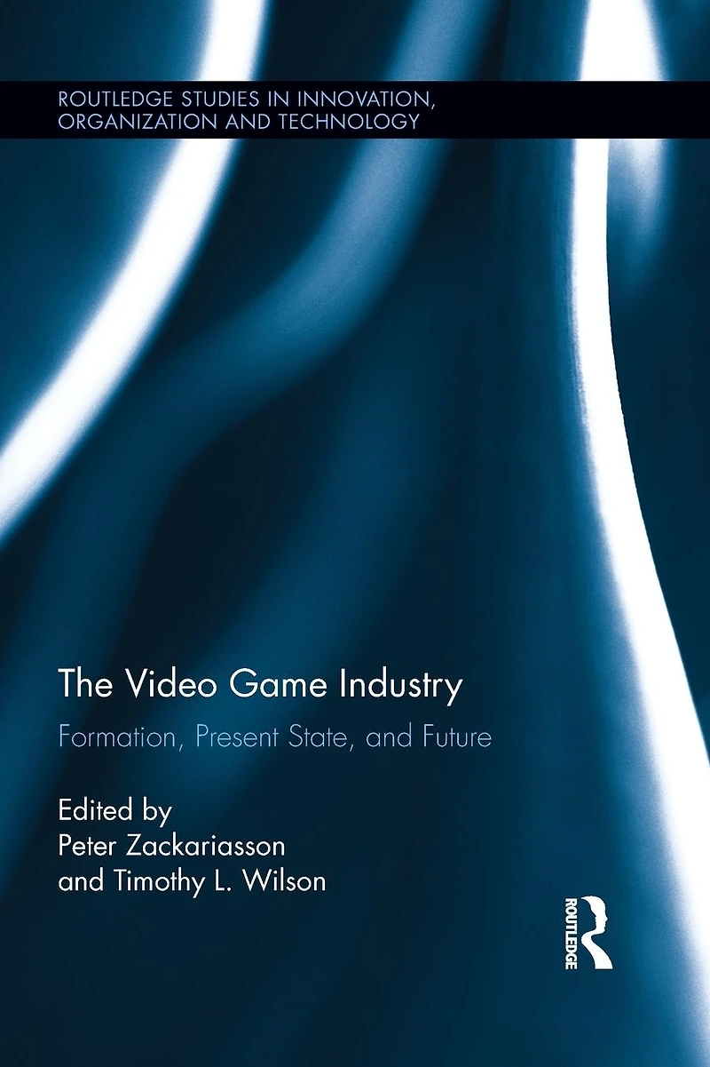 The Video Game Industry: Formation, Present State, and Future
