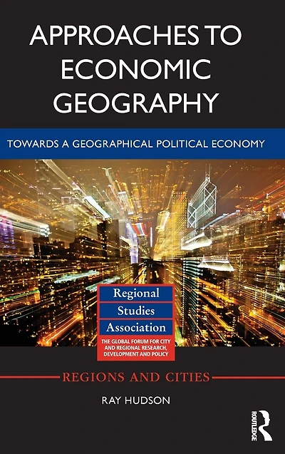 Approaches to Economic Geography: Towards a geographical political economy