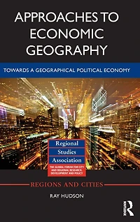 Approaches to Economic Geography: Towards a geographical political economy