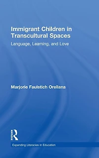 Immigrant Children Transcultural Spaces: Language, Learning, and Love