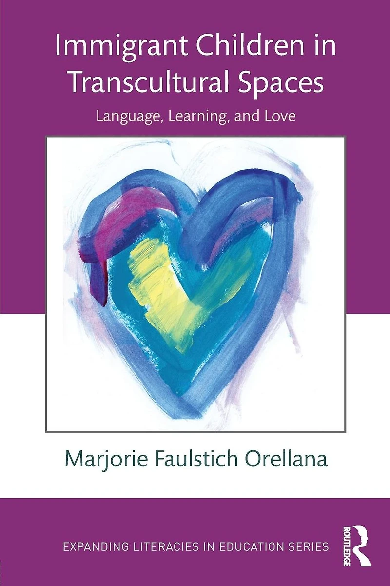 Immigrant Children Transcultural Spaces: Language, Learning, and Love