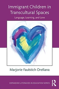 Immigrant Children Transcultural Spaces: Language, Learning, and Love