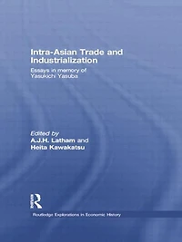 Intra-Asian Trade and Industrialization: Essays Memory of Yasukichi Yasuba