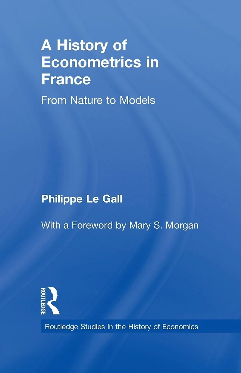 A History of Econometrics France: From Nature to Models