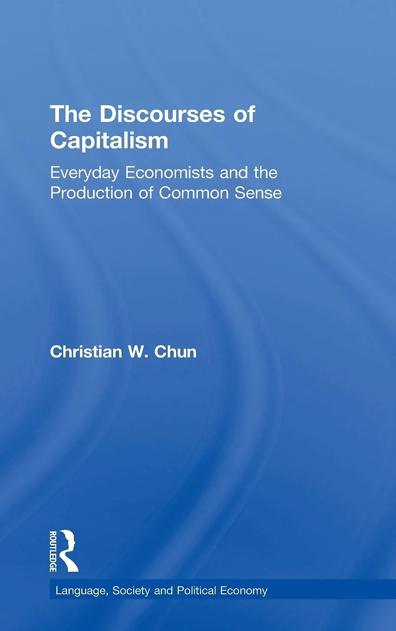 the Discourses of Capitalism: Everyday Economists and Production Common Sense