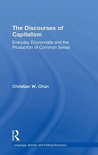 the Discourses of Capitalism: Everyday Economists and Production Common Sense