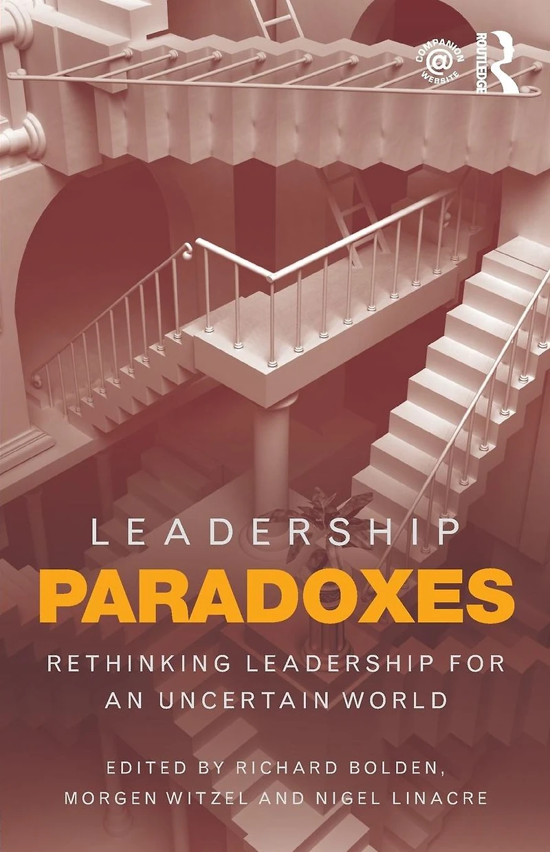 Leadership Paradoxes: Rethinking for an Uncertain World