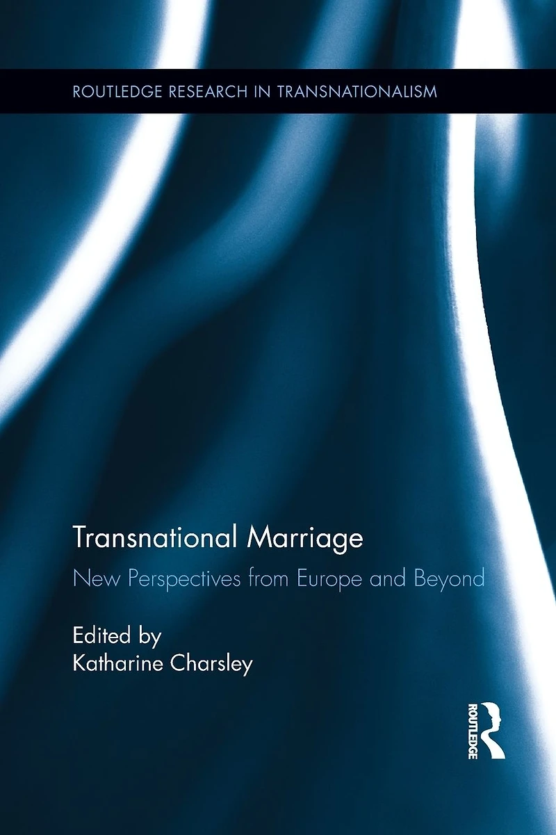 Transnational Marriage: New Perspectives from Europe and Beyond