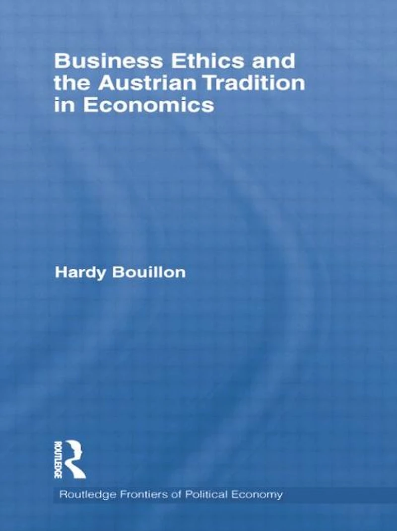 Business Ethics and the Austrian Tradition Economics