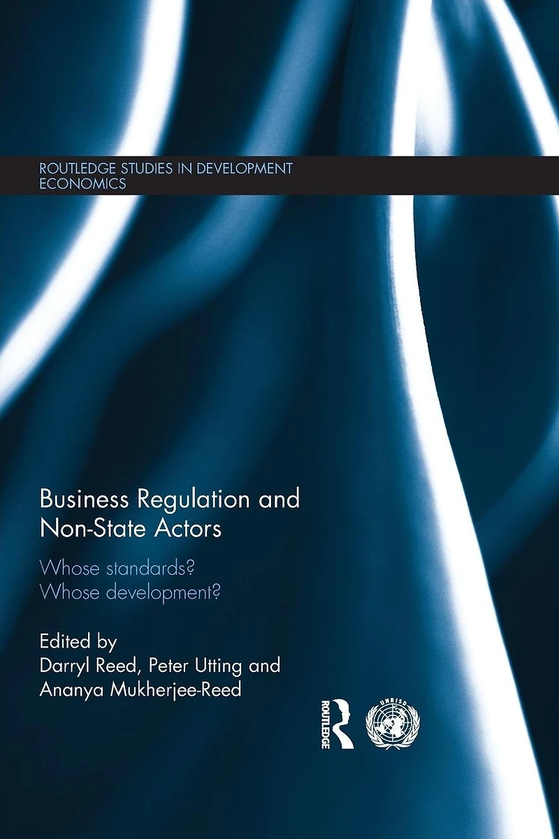 Business Regulation and Non-State Actors: Whose Standards? Development?