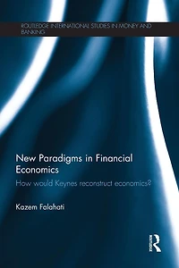 New Paradigms Financial Economics: How Would Keynes Reconstruct Economics?